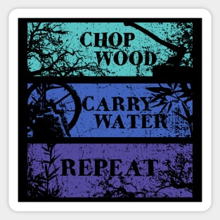 Chop Wood, Carry Water, Repeat Sticker